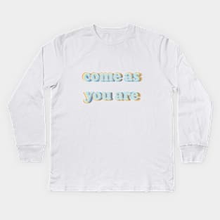 come as you are Kids Long Sleeve T-Shirt